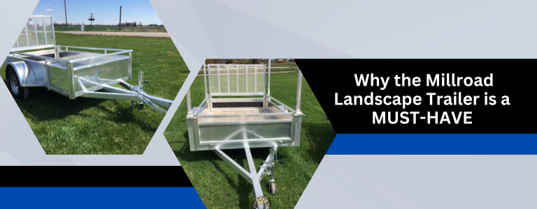 Why a Landscape Trailer is a Must-Have Investment for Your Business in Armstrong B.C