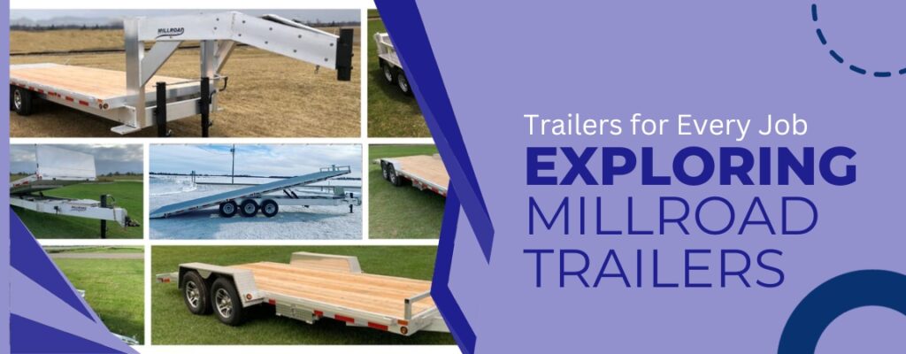 Trailers for Every Job: Exploring Otter Lake’s Range of Millroad Trailers